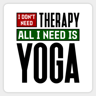 I don't need therapy, all I need is yoga Sticker